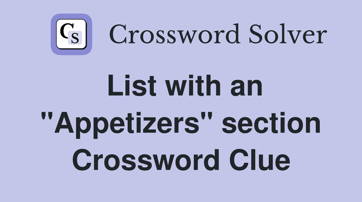List with an "Appetizers" section Crossword Clue Answers Crossword